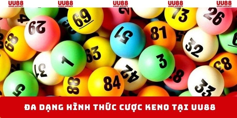 Đa dạng hình thức chơi xổ số keno trực tuyến đầy hấp dẫn