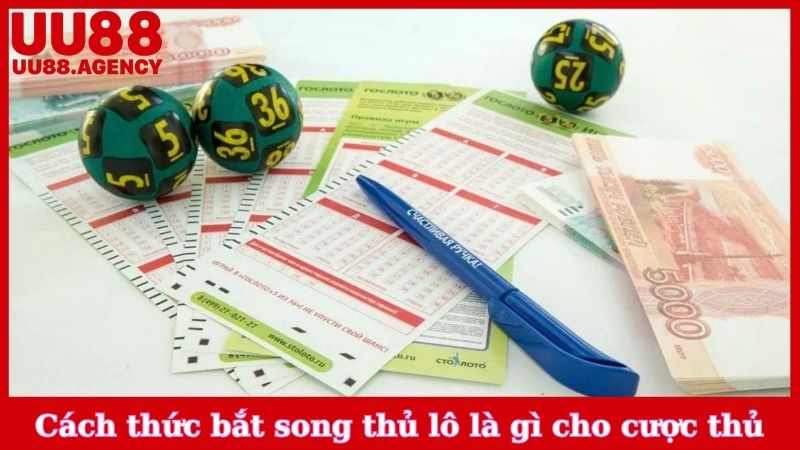 Cách thức bắt song thủ lô là gì cho cược thủ